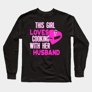 This Girl Loves Cooking With Her Husband Long Sleeve T-Shirt